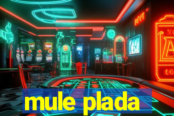 mule plada